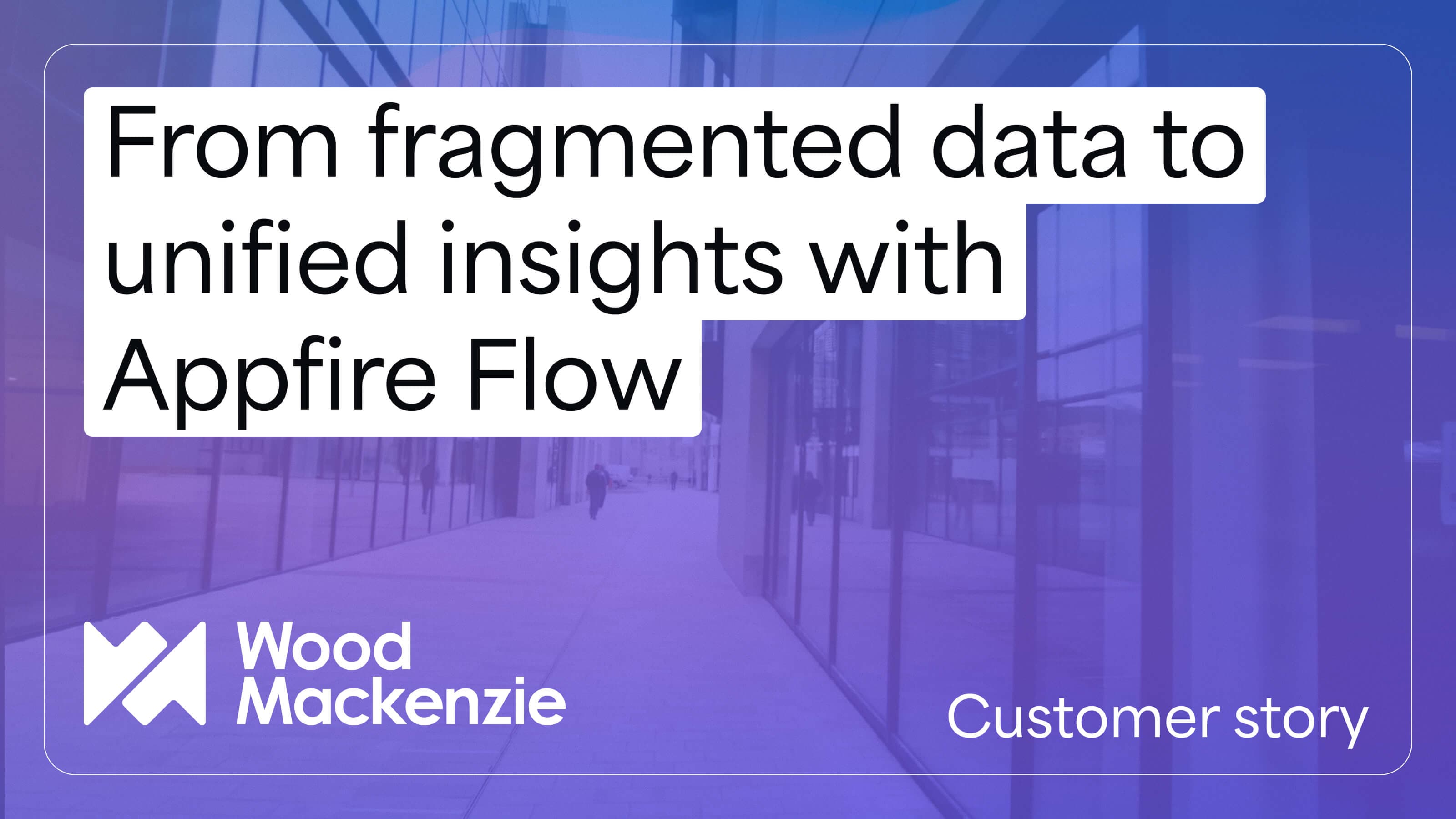 Wood Mackenzie: Building trust and delivery confidence with Appfire Flow