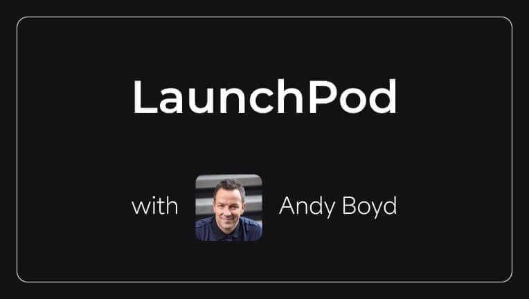 LaunchPod interview with Andy Boyd, featuring his professional headshot and the LaunchPod logo on a dark background.