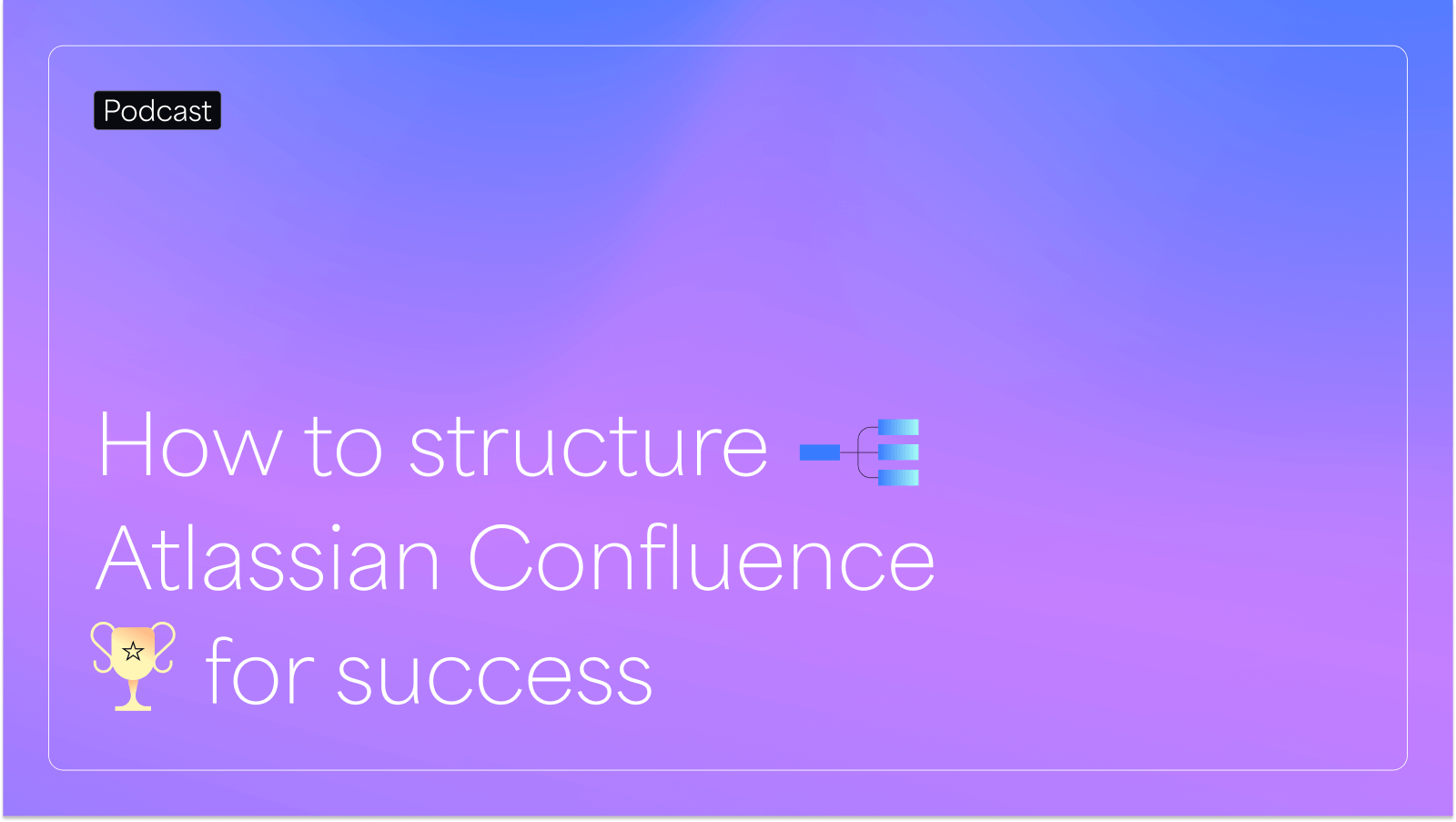 how-to-structure-atlassian-confluence-for-success